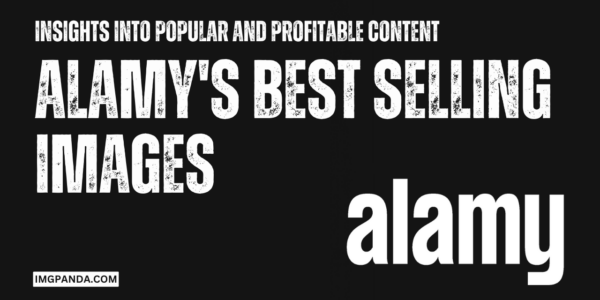 Insights into Popular and Profitable Content Alamy's Best Selling Images