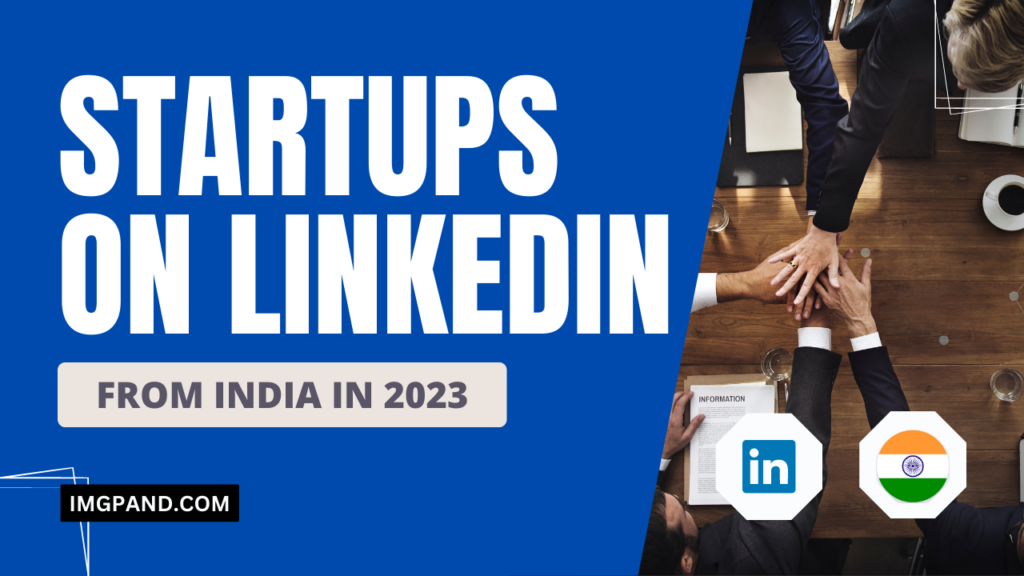 List of Top Startups on Linkedin from India in 2023 IMGPANDA A Free