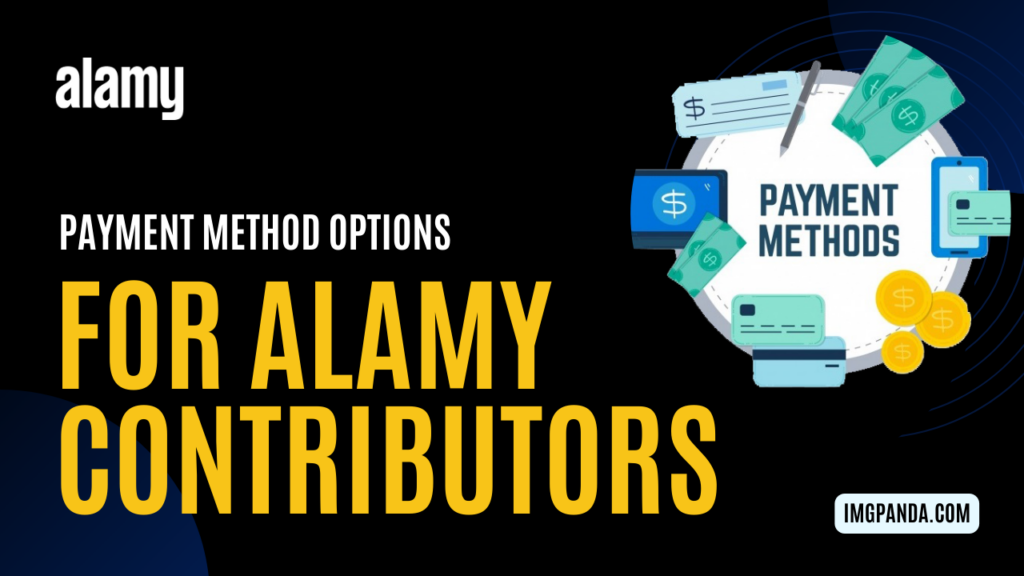 Payment Method Options for Alamy Contributors: How to Receive Your Earnings