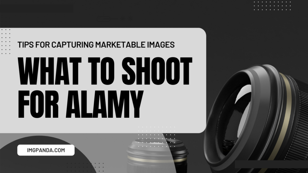 Tips for Capturing Marketable Images: What to Shoot for Alamy
