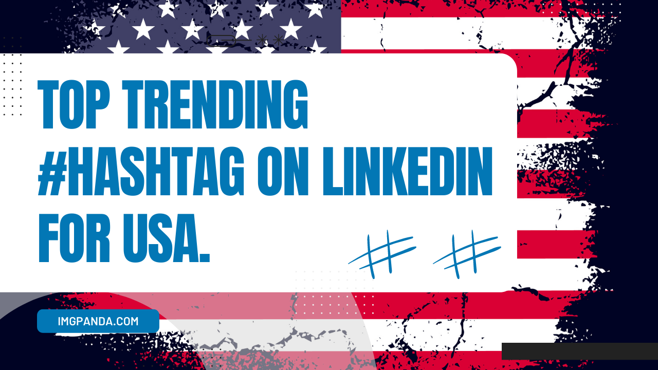 Top trending hashtag on LinkedIn for USA IMGPANDA A Free Resources