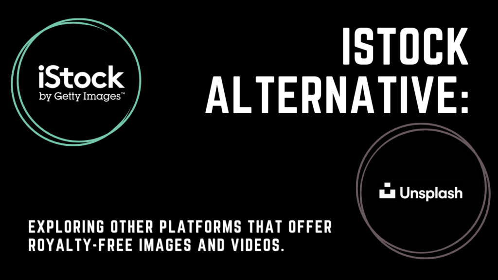 iStock alternative: Exploring other platforms that offer royalty-free images and videos.