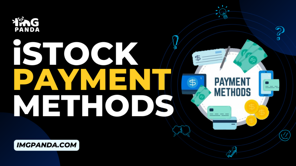iStock payment methods: Understanding the available options for contributors.