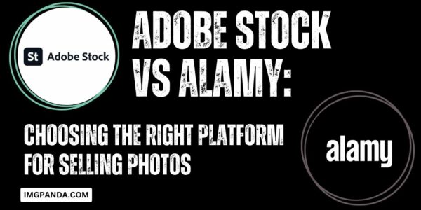 Adobe Stock vs Alamy Choosing the Right Platform for Selling Photos