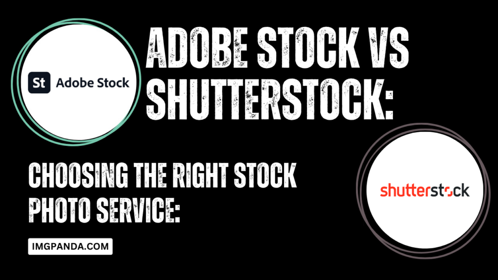 Choosing the Right Stock Photo Service: Adobe Stock vs. Shutterstock