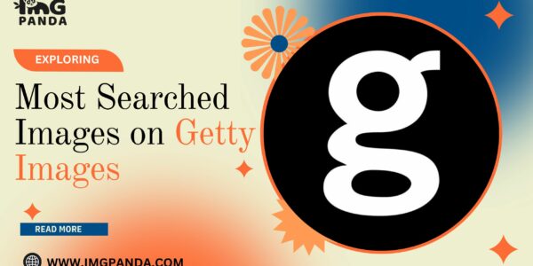 Exploring the Most Searched Images on Getty Images: Understanding User Preferences and Trends