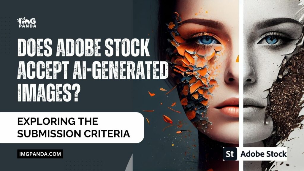 Does Adobe Stock Accept AI-Generated Images? Exploring the Submission Criteria