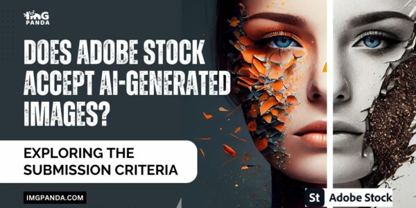 Does Adobe Stock Accept AI-Generated Images Exploring the Submission Criteria