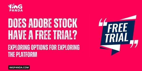 Does Adobe Stock Have a Free Trial Exploring Options for Exploring the Platform