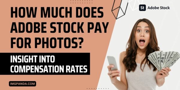 How Much Does Adobe Stock Pay for Photos Insight into Compensation Rates