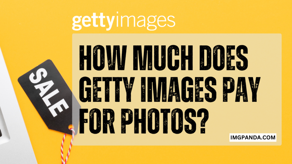 How Much Does Getty Images Pay for Photos? Insight into Compensation Rates