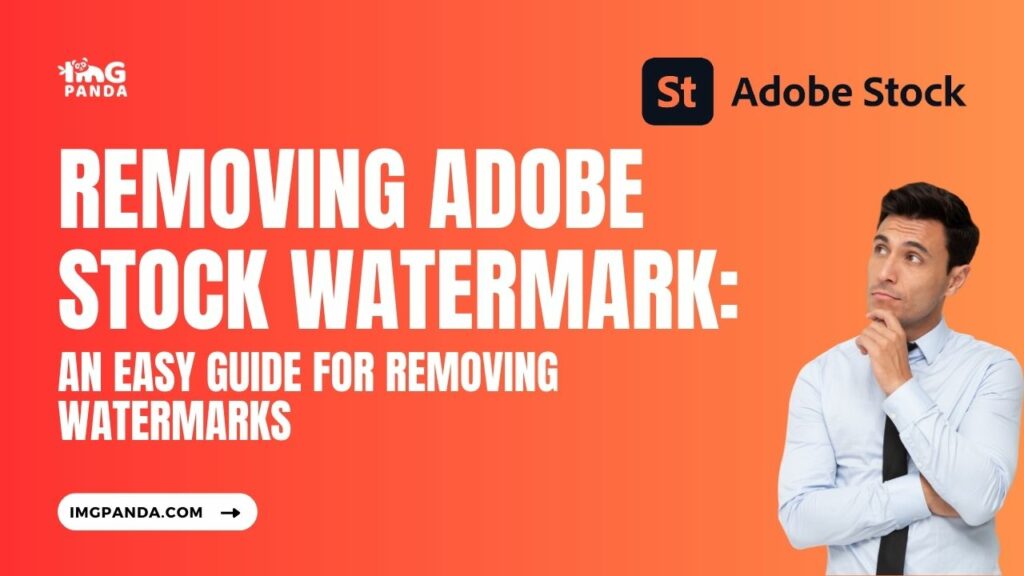 Removing Adobe Stock Watermark: An Easy Guide for Removing Watermarks