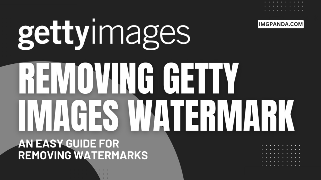Removing Getty Images Watermark: An Easy Guide for Removing Watermarks
