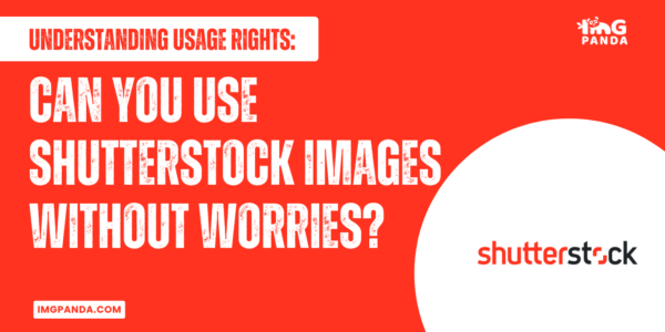 Understanding Usage Rights: Can You Use Shutterstock Images Without Worries?