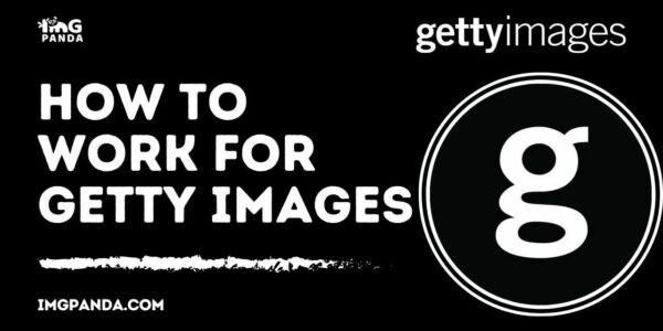 How to Work for Getty Images | by IMGPANDA | Oct, 2023 | Medium