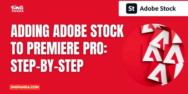 Adding Adobe Stock to Premiere Pro Step-by-Step