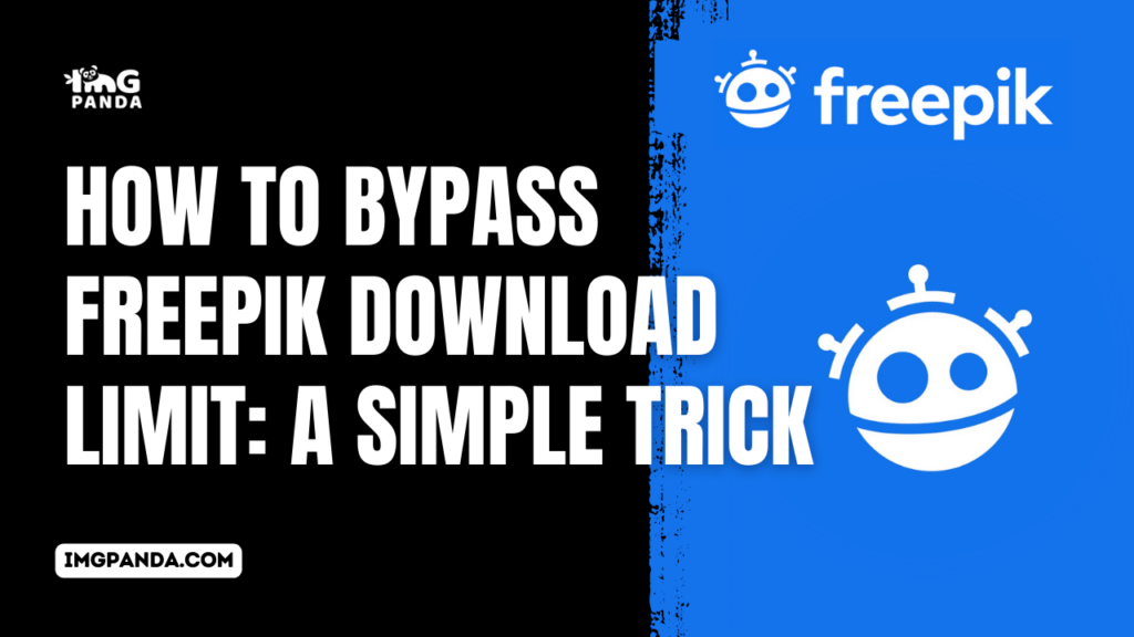 How to Bypass Freepik Download Limit: A Simple Trick
