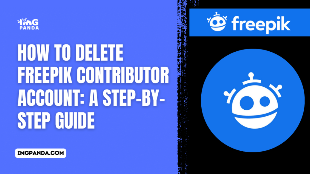 How to Delete Freepik Contributor Account: A Step-by-Step Guide