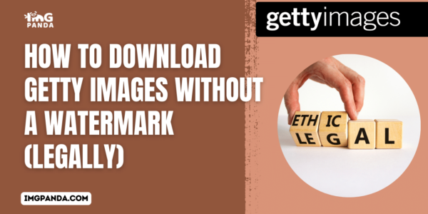 How to Download Getty Images Without a Watermark (Legally)