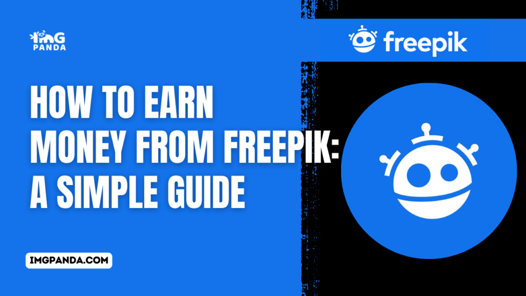 How to Earn Money from Freepik: A Simple Guide