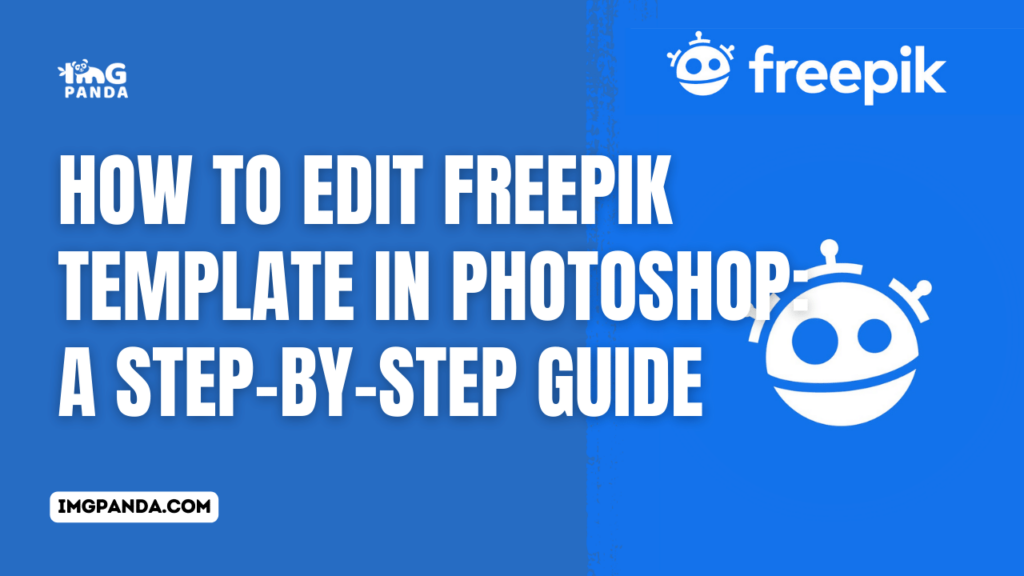 How to Edit Freepik Template in Photoshop: A Step-by-Step Guide