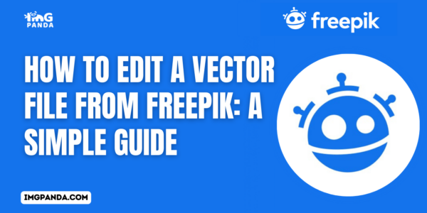 How to Edit a Vector File from Freepik: A Simple Guide