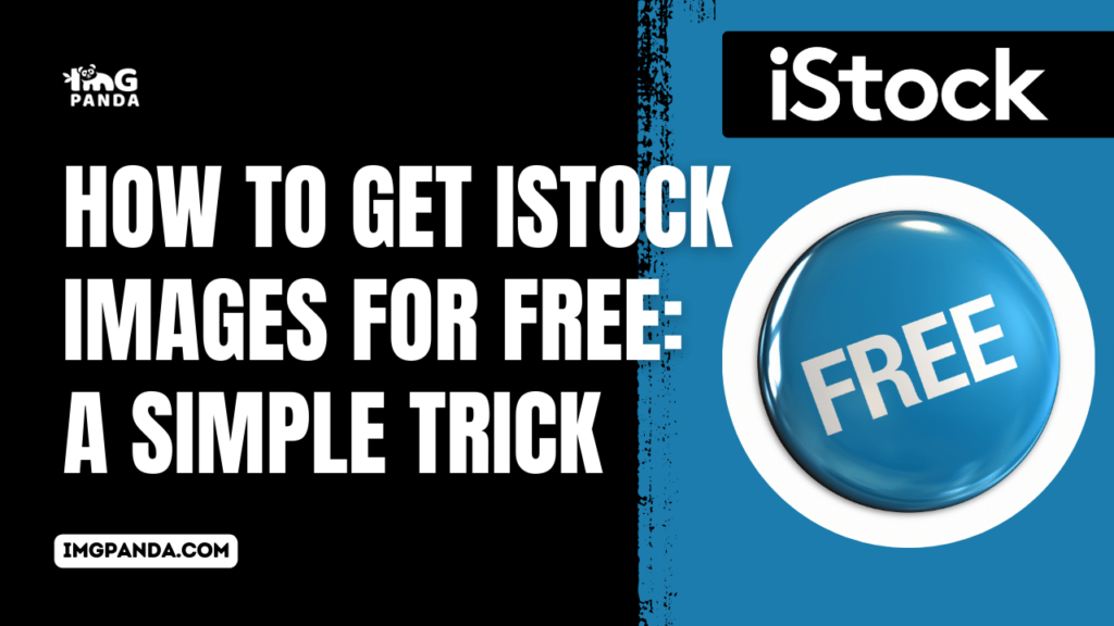 How to Get iStock Images for Free: A Simple Trick