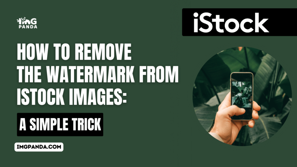 How to Remove the Watermark from iStock Images: A Simple Trick