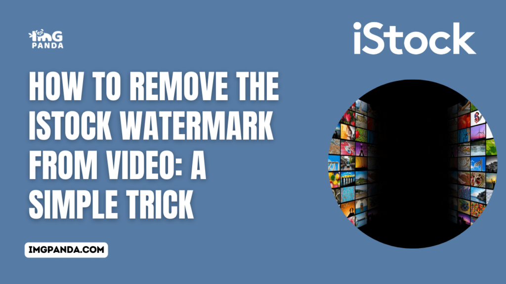 How to Remove the iStock Watermark from Video: A Simple Trick
