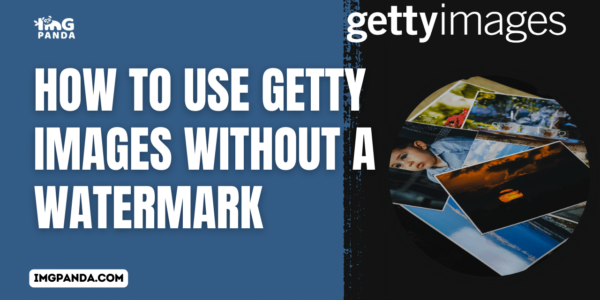 How to Use Getty Images Without a Watermark