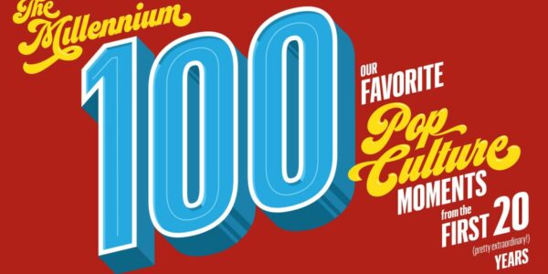 The Millennium 100: Our favorite pop culture moments from the first 20 (pretty extraordinary!) years