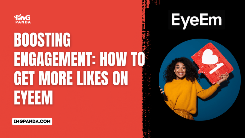 Boosting Engagement: How to Get More Likes on EyeEm