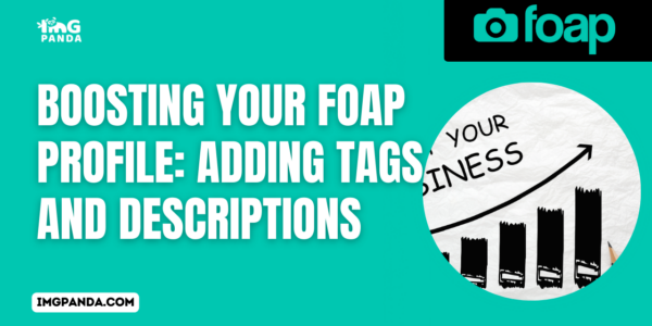 Boosting Your Foap Profile Adding Tags and Descriptions