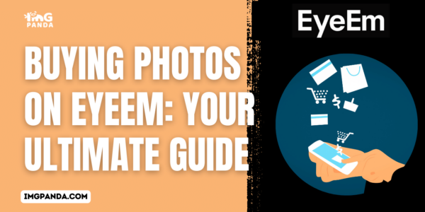 Buying Photos on EyeEm Your Ultimate Guide