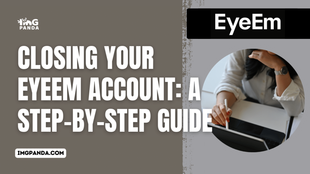 Closing Your EyeEm Account: A Step-by-Step Guide
