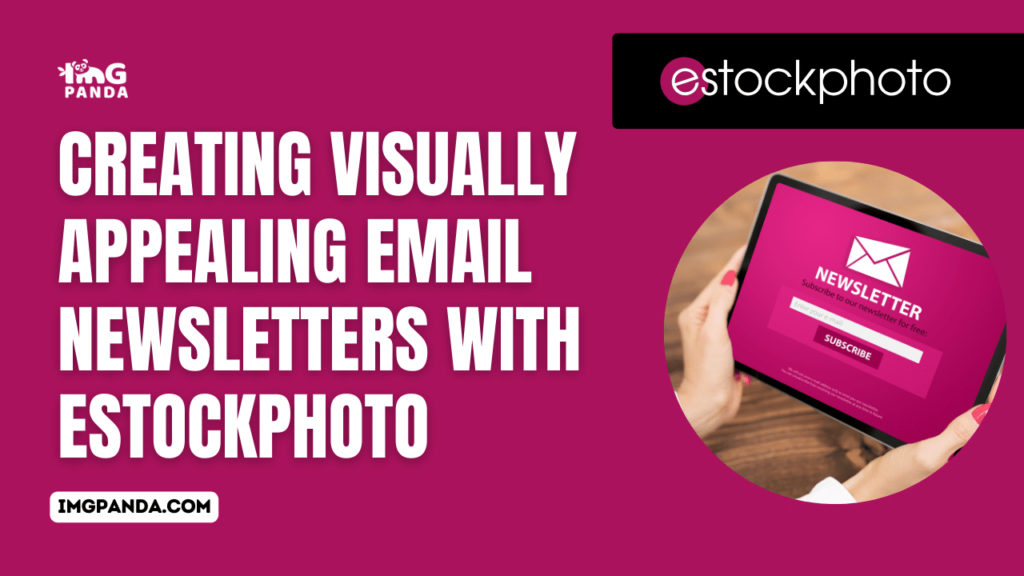 Creating Visually Appealing Email Newsletters with eStockPhoto