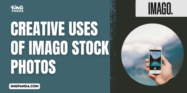 Creative Uses of Imago Stock Photos