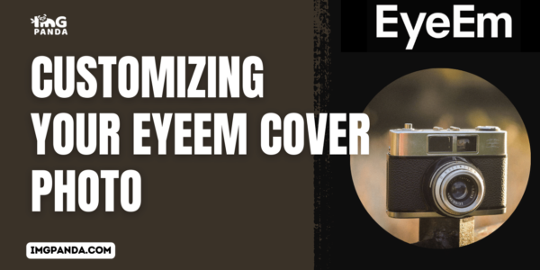 Customizing Your EyeEm Cover Photo