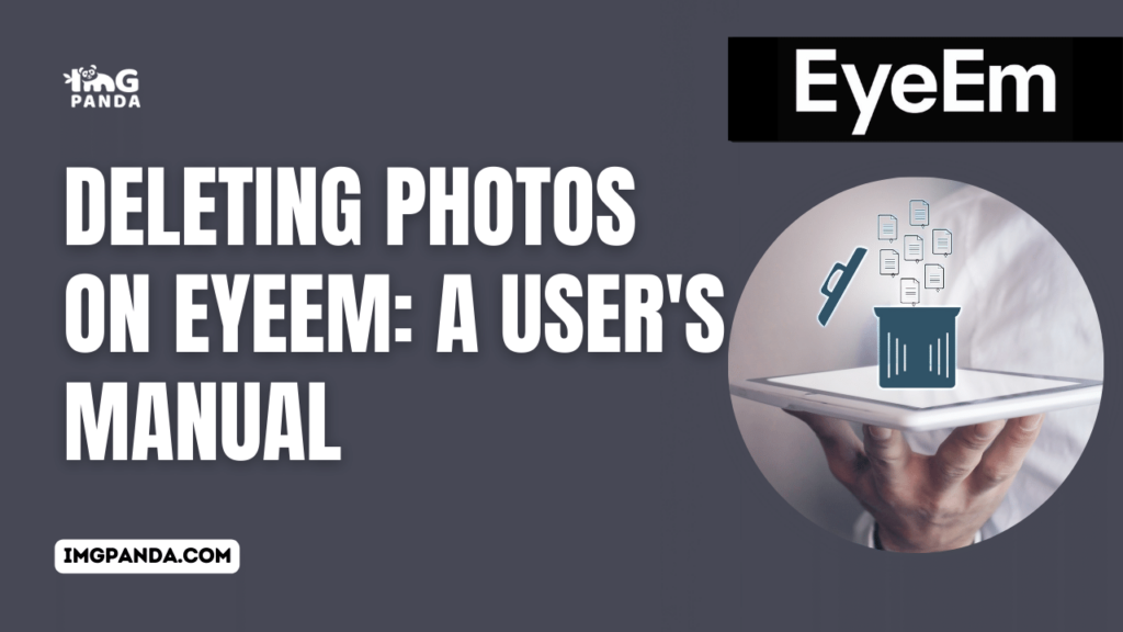 Deleting Photos on EyeEm: A User’s Manual