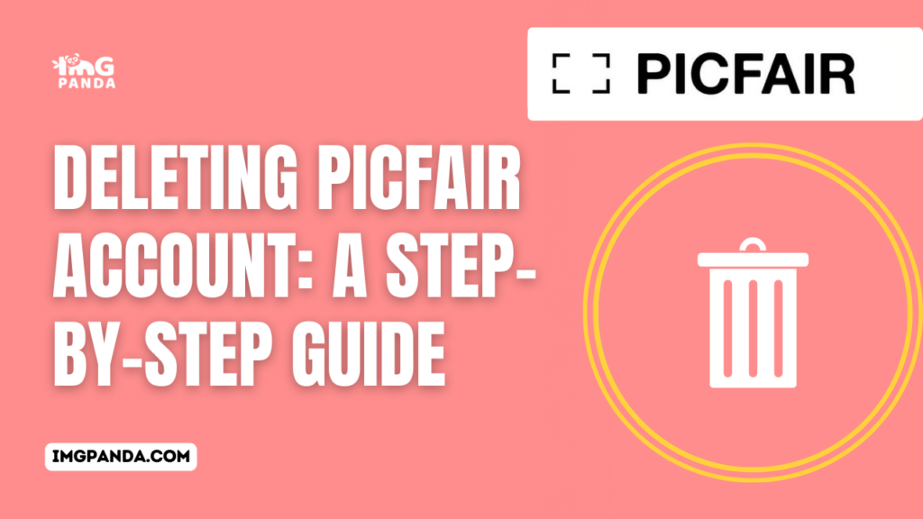 Deleting Picfair Account: A Step-by-Step Guide