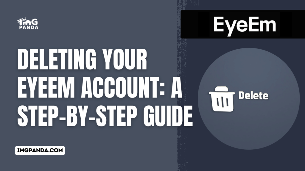 Deleting Your EyeEm Account: A Step-by-Step Guide