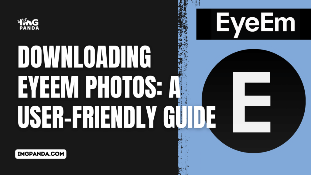 Downloading EyeEm Photos: A User-Friendly Guide