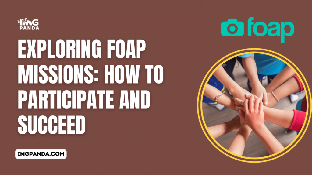 Exploring Foap Missions: How to Participate and Succeed