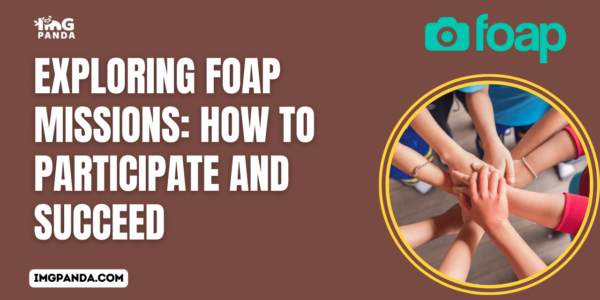 Exploring Foap Missions How to Participate and Succeed