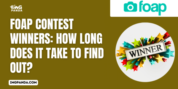 Foap Contest Winners How Long Does It Take to Find Out