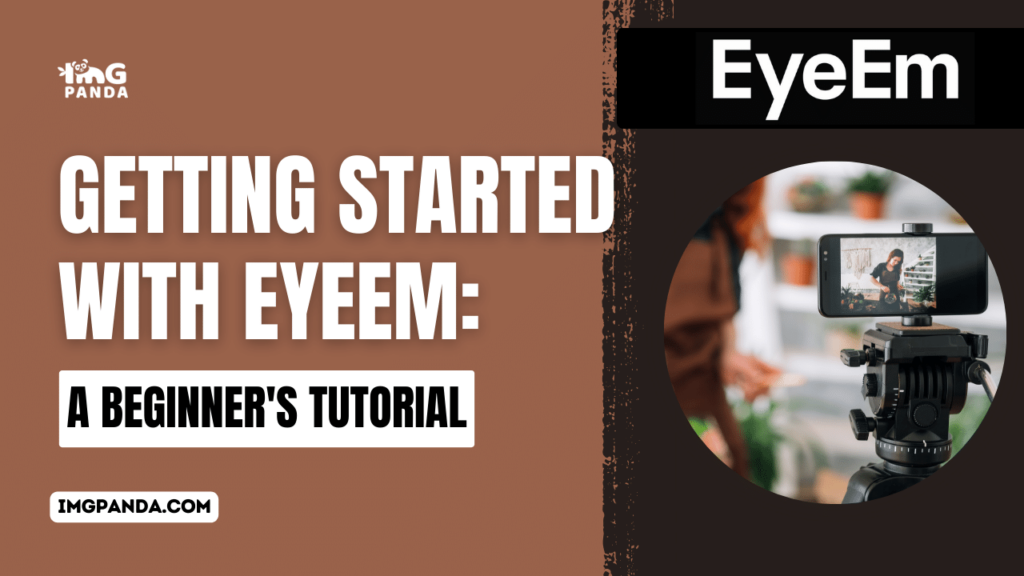 Getting Started with EyeEm: A Beginner’s Tutorial