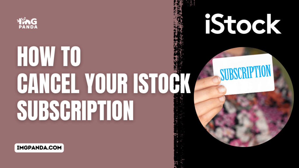 How to Cancel Your iStock Subscription