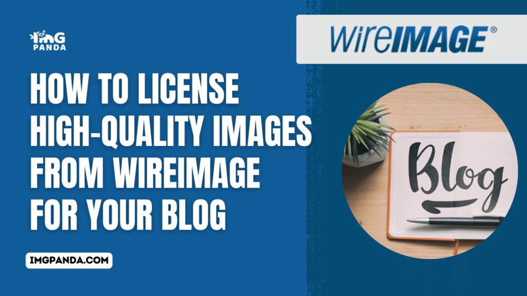 How to License High-Quality Images from WireImage for Your Blog