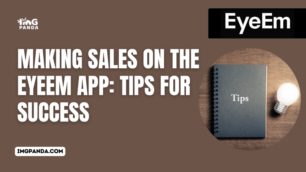 Making Sales on the EyeEm App: Tips for Success