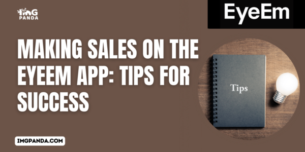 Making Sales on the EyeEm App Tips for Success